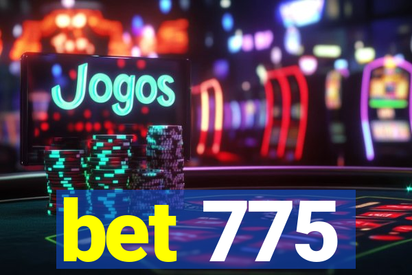 bet 775